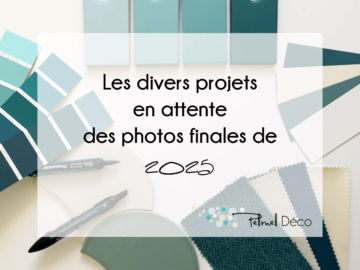 Les divers projets déco en attente des photos finales de 2025